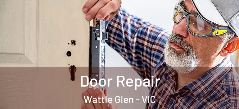 Door Repair Wattle Glen - VIC