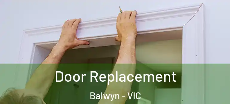 Door Replacement Balwyn - VIC