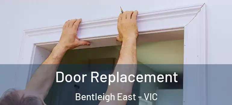 Door Replacement Bentleigh East - VIC