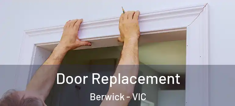 Door Replacement Berwick - VIC