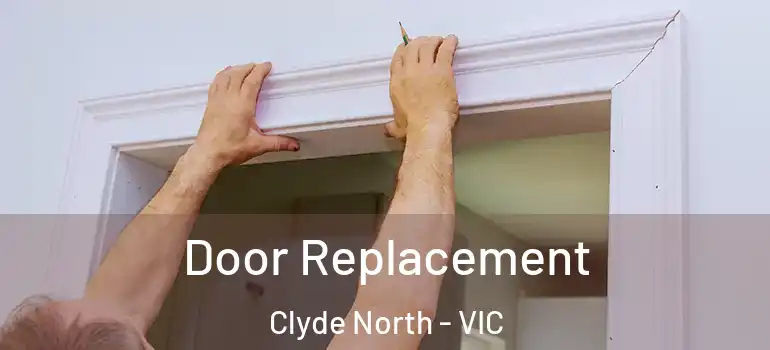 Door Replacement Clyde North - VIC