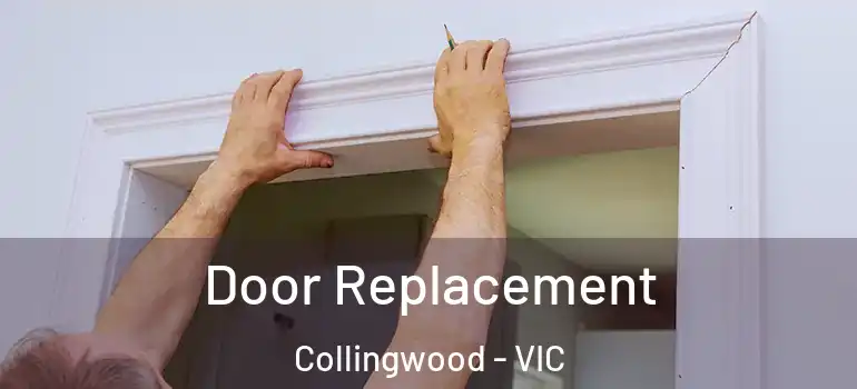 Door Replacement Collingwood - VIC
