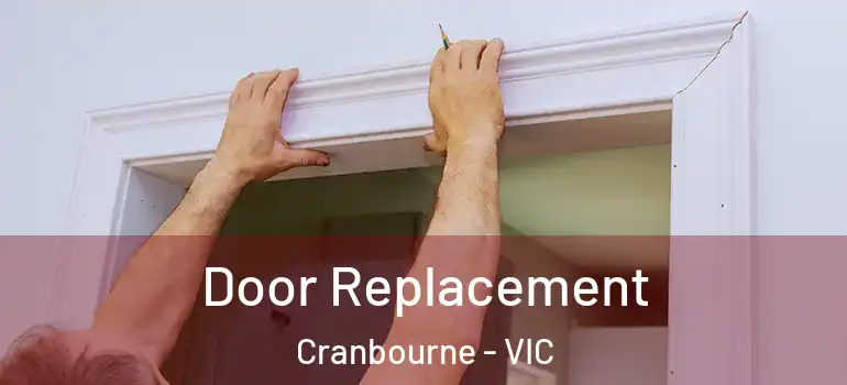 Door Replacement Cranbourne - VIC