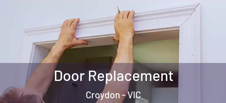 Door Replacement Croydon - VIC