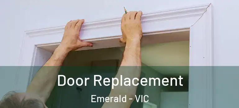Door Replacement Emerald - VIC