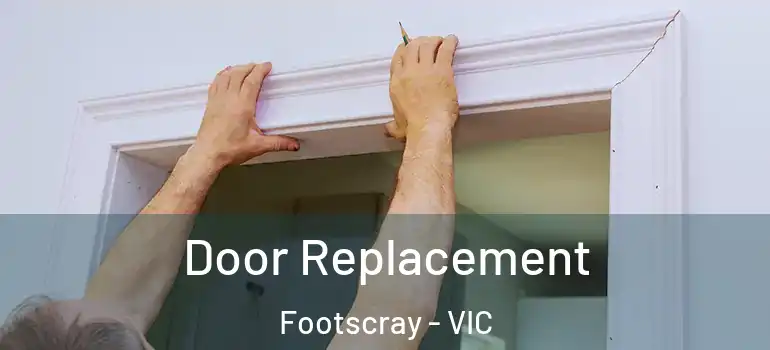 Door Replacement Footscray - VIC