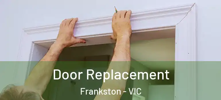 Door Replacement Frankston - VIC