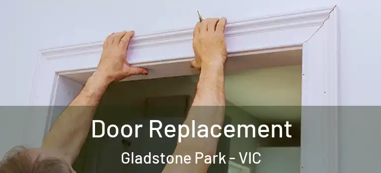 Door Replacement Gladstone Park - VIC