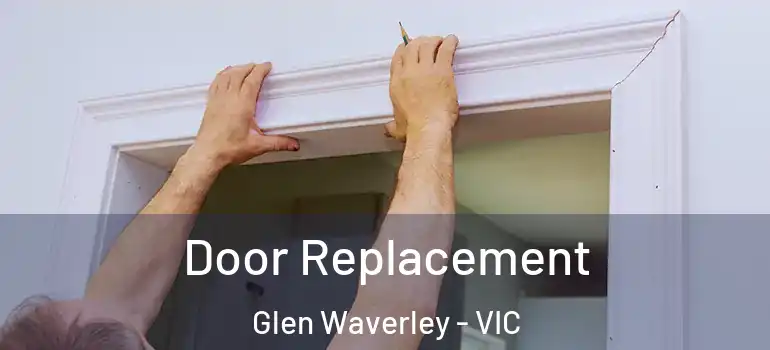 Door Replacement Glen Waverley - VIC