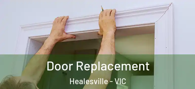 Door Replacement Healesville - VIC
