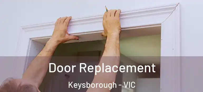 Door Replacement Keysborough - VIC