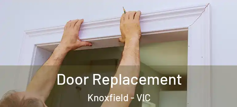 Door Replacement Knoxfield - VIC