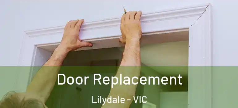Door Replacement Lilydale - VIC