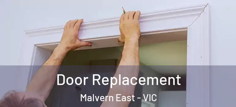  Door Replacement Malvern East - VIC