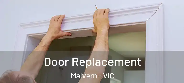 Door Replacement Malvern - VIC