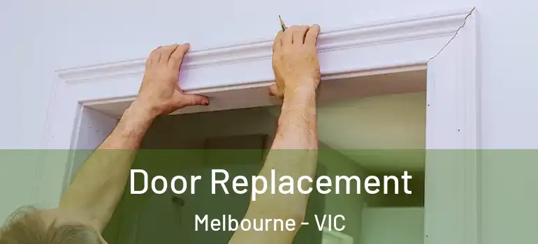 Door Replacement Melbourne - VIC