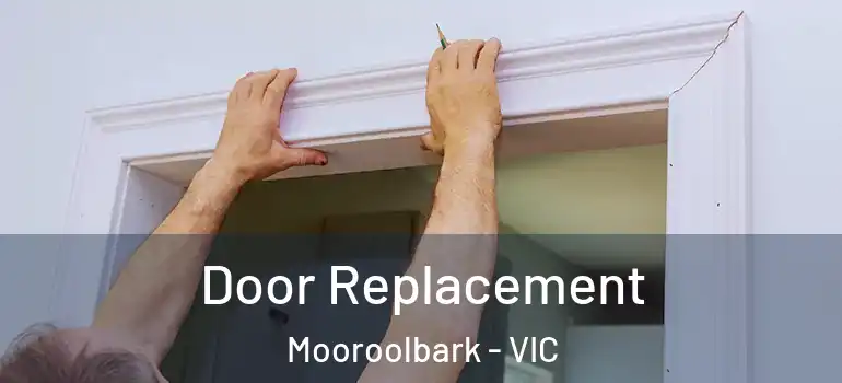 Door Replacement Mooroolbark - VIC