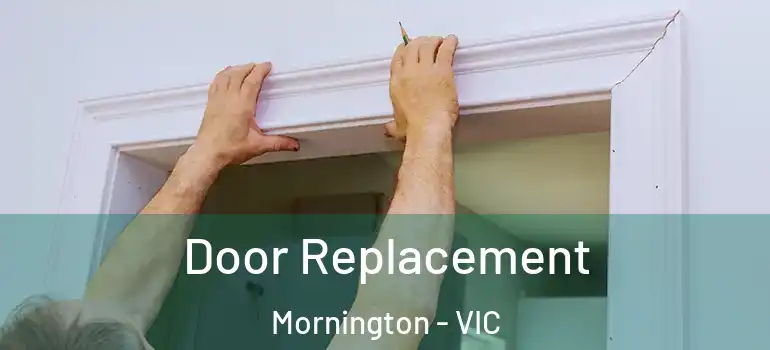  Door Replacement Mornington - VIC