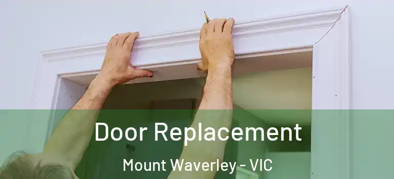  Door Replacement Mount Waverley - VIC
