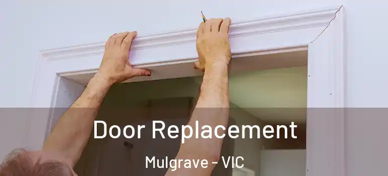 Door Replacement Mulgrave - VIC