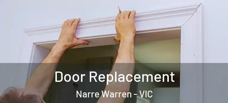 Door Replacement Narre Warren - VIC