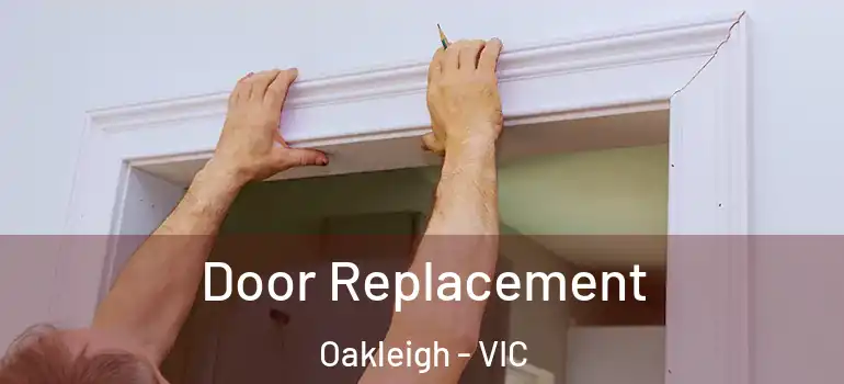 Door Replacement Oakleigh - VIC
