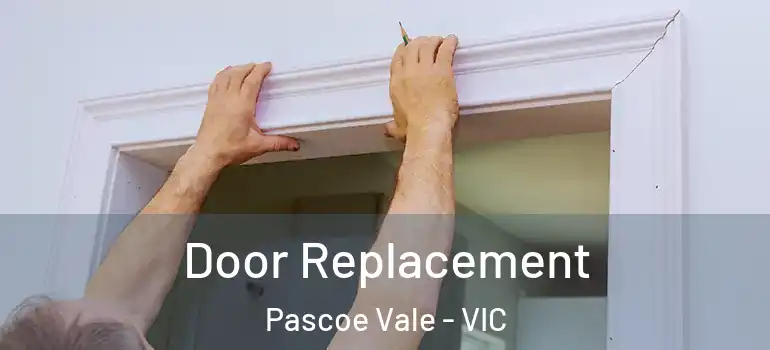 Door Replacement Pascoe Vale - VIC