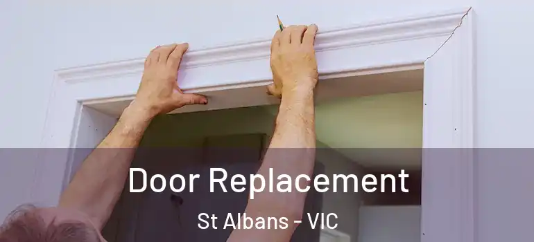 Door Replacement St Albans - VIC