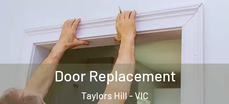 Door Replacement Taylors Hill - VIC