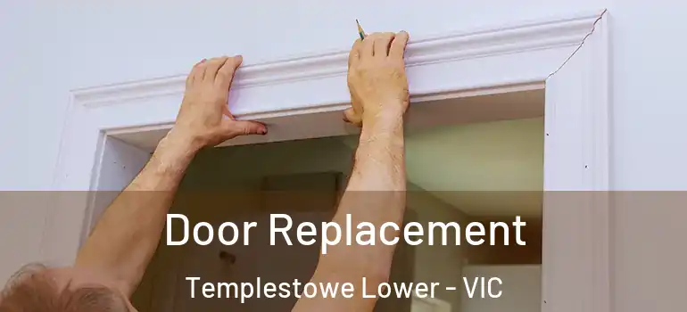 Door Replacement Templestowe Lower - VIC