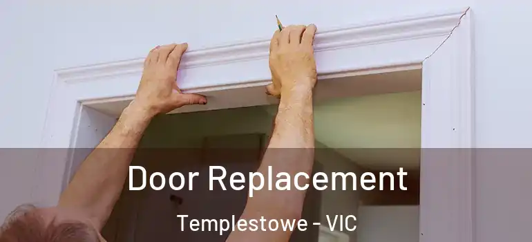 Door Replacement Templestowe - VIC