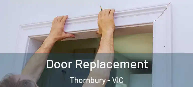  Door Replacement Thornbury - VIC