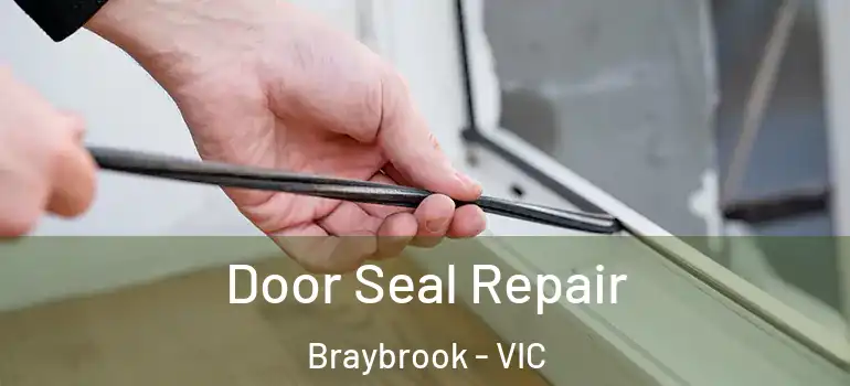 Door Seal Repair Braybrook - VIC