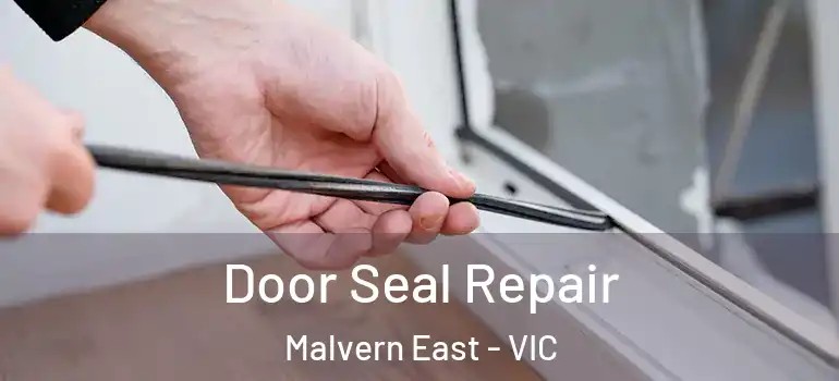  Door Seal Repair Malvern East - VIC