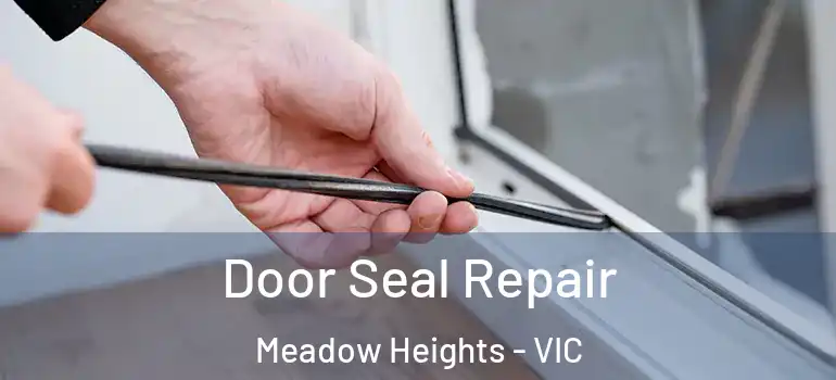  Door Seal Repair Meadow Heights - VIC