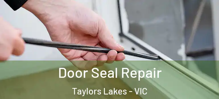  Door Seal Repair Taylors Lakes - VIC