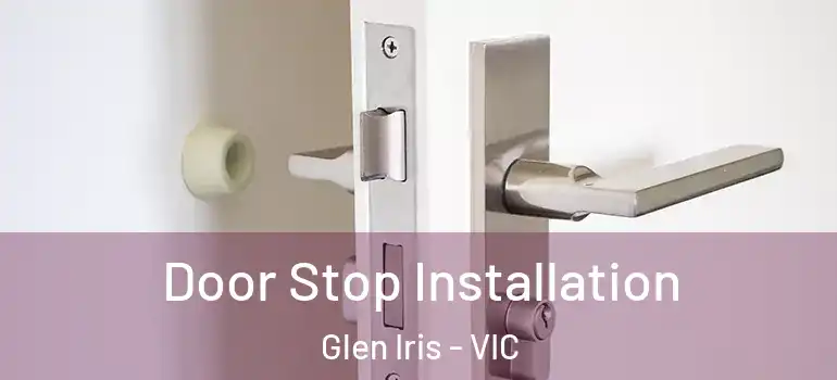  Door Stop Installation Glen Iris - VIC