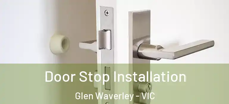  Door Stop Installation Glen Waverley - VIC