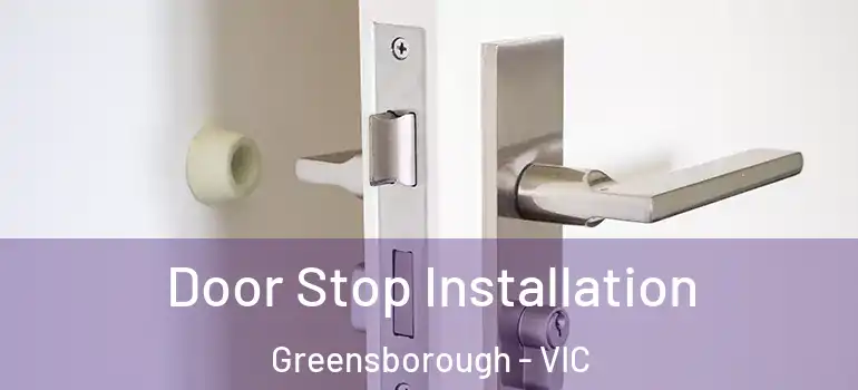 Door Stop Installation Greensborough - VIC