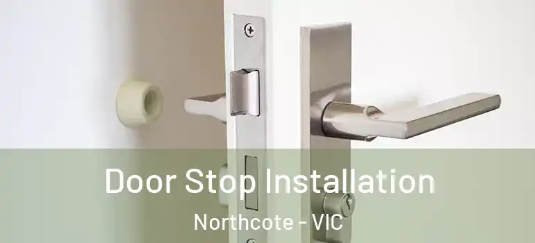 Door Stop Installation Northcote - VIC