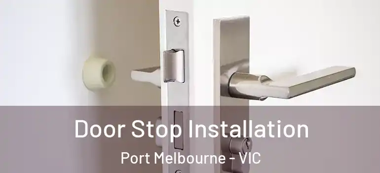 Door Stop Installation Port Melbourne - VIC