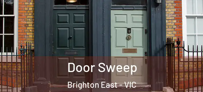 Door Sweep Brighton East - VIC