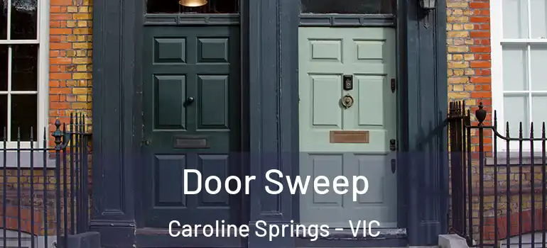 Door Sweep Caroline Springs - VIC