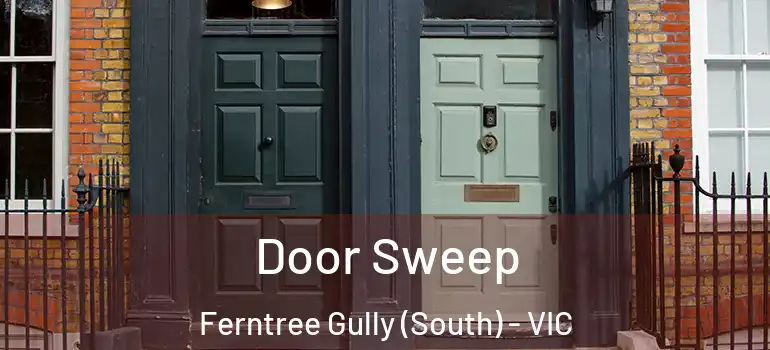 Door Sweep Ferntree Gully (South) - VIC