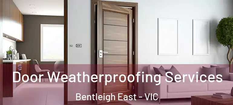 Door Weatherproofing Services Bentleigh East - VIC