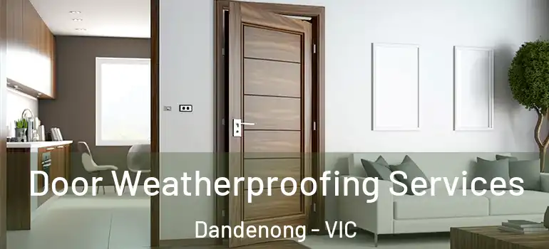  Door Weatherproofing Services Dandenong - VIC