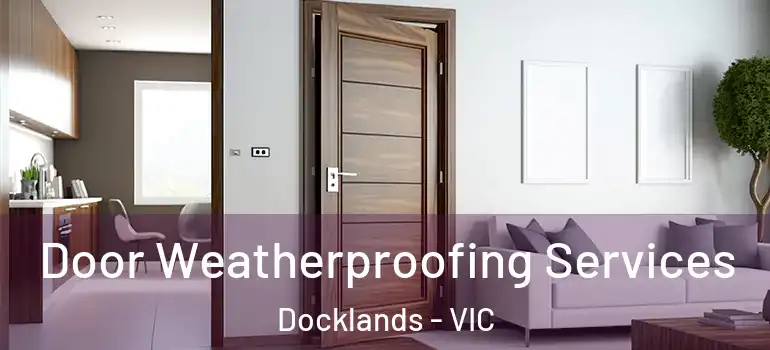  Door Weatherproofing Services Docklands - VIC