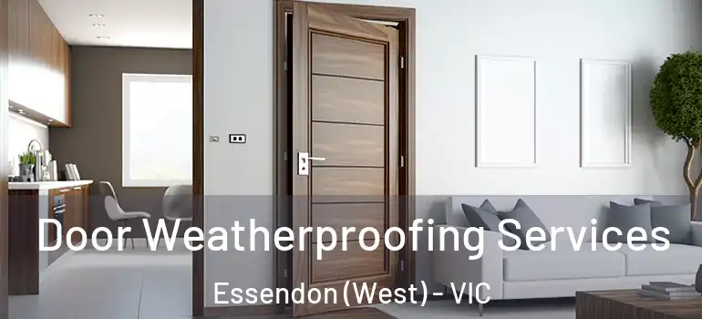Door Weatherproofing Services Essendon (West) - VIC