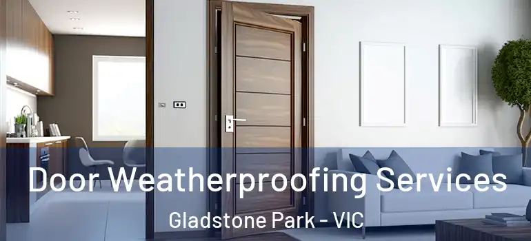 Door Weatherproofing Services Gladstone Park - VIC