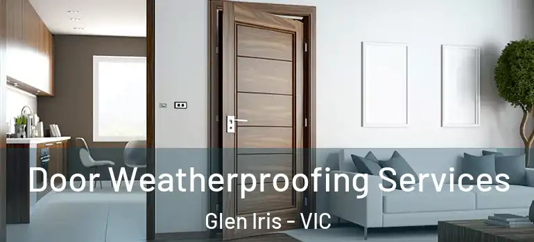  Door Weatherproofing Services Glen Iris - VIC